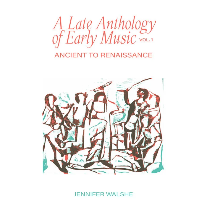 Jennifer Walshe — A Late Anthology of Early Music